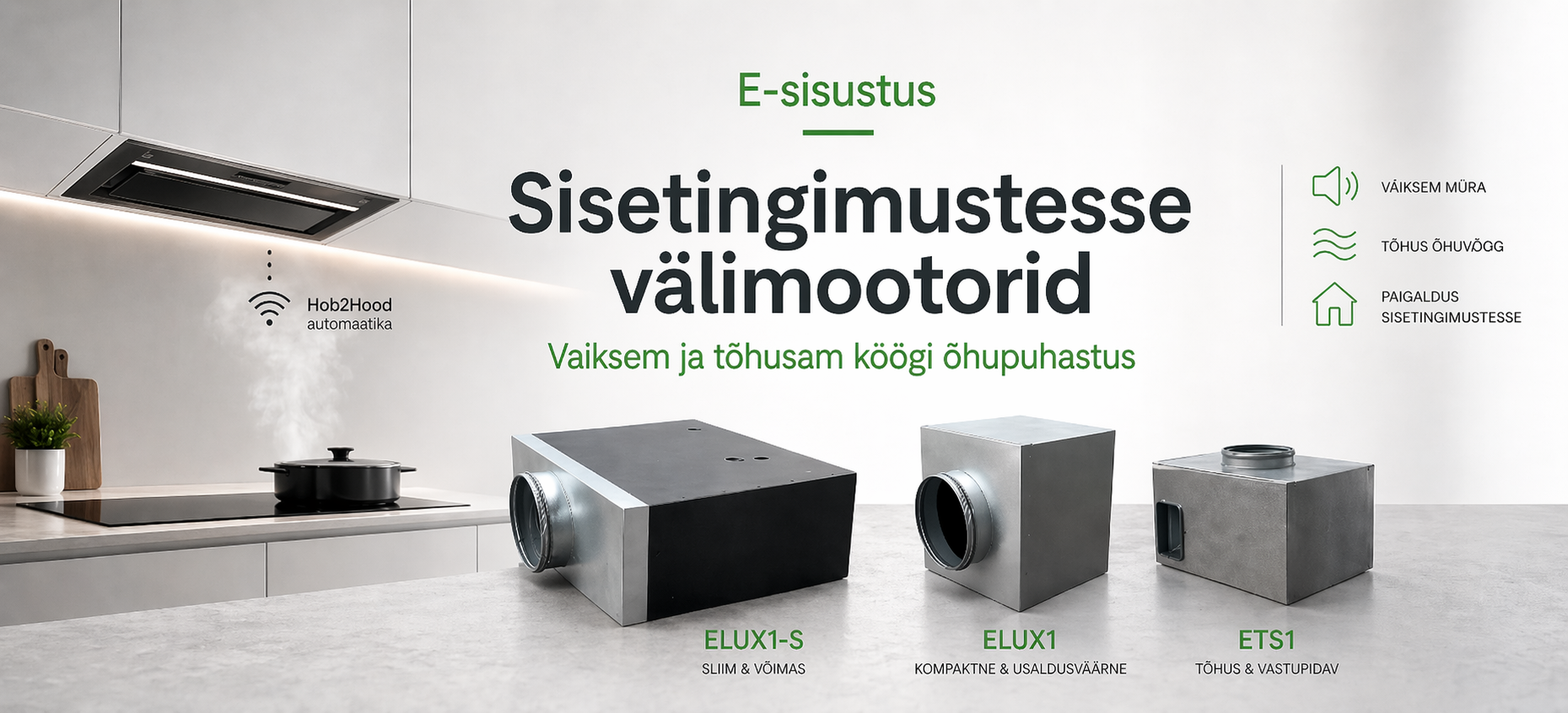 Sisetingimustesse välimootorid õhupuhastile – vaiksem ja tõhusam köögilahendus